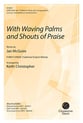 With Waving Palms and Shouts of Praise SATB choral sheet music cover